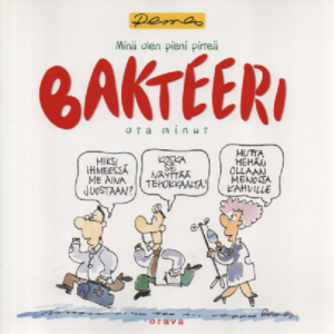Minä olen pieni pirteä bakteeri, ota minut