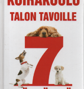 Koirakoulu : talon tavoille 7 päivässä