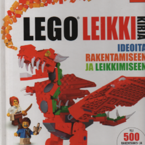 LEGO® leikkikirja : ideoita rakentamiseen ja leikkimiseen, yli 500 rakentamis- ja leikki-ideaa LEGO faneilta