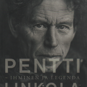 Pentti Linkola : Ihminen ja legenda