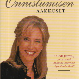 Onnistumisen aakkoset : 10 ohjetta, joilla tehdä hulluista haaveista täyteläistä elämää