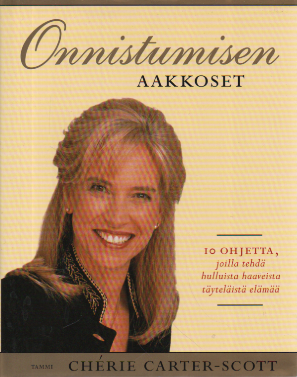 Onnistumisen aakkoset : 10 ohjetta, joilla tehdä hulluista haaveista täyteläistä elämää