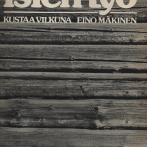 Isien työ : Veden ja maan viljaa, arkityön kauneutta