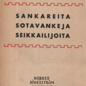 Sankareita, sotavankeja, seikkailijoita : kuvitettu