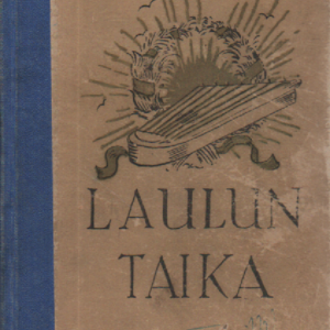 Laulun taika : nuorison ja varttuneen väen laulu- ja leikkikirja