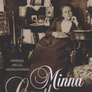 Minna Canth : Herkkä, hellä, hehkuvainen