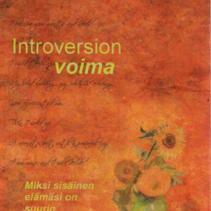 Introversion voima : miksi sisäinen maailmasi on suurin rikkautesi