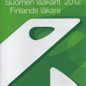 Suomen Lääkärit 2012 = Finlands läkare 2012.