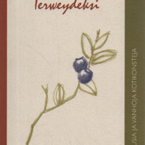 Terweydeksi : Uusia ja vanhoja kotikonsteja