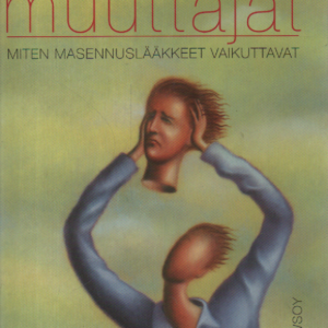 Mielen muuttajat : Miten masennuslääkkeet vaikuttavat