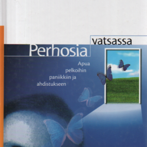 Perhosia vatsassa : apua pelkoihin, paniikkiin ja ahdistukseen