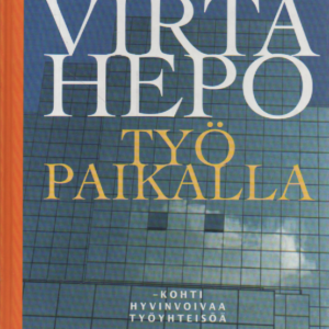 Virtahepo työpaikalla : Kohti hyvinvoivaa työyhteisöä