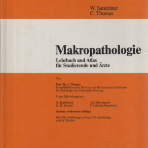 Makropatologia : Lehrbuch und Atlas für Studierend und Ärzte
