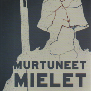 Murtuneet mielet : taistelu suomalaissotilaiden hermoista 1939-1945