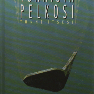 Tunnista pelkosi : tunne itsesi