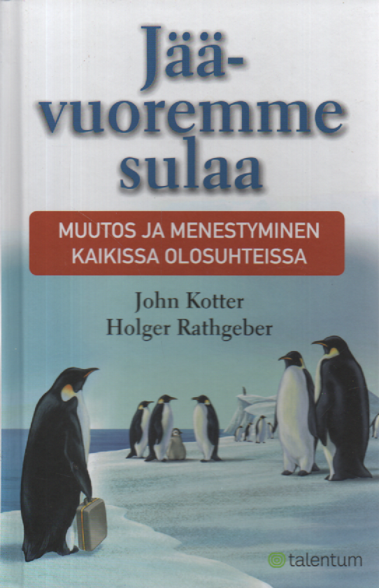 Jäävuoremme sulaa : muutos ja menestyminen kaikissa olosuhteissa