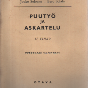 Puutyö ja askartelu II vihko : Opettajan ohjevihko (poikien käsityön opetussuunnitelma kansakoulun IV luokalle)