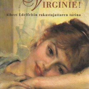 Virginie! : Albert Edelfeltin rakastajattaren tarina