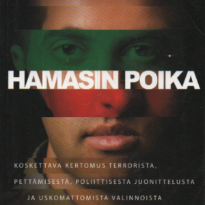Hamasin poika : vaikuttava kertomus terrorista, petoksesta, poliittisesta juonittelusta ja mahdottomilta tuntuvista valinnoista
