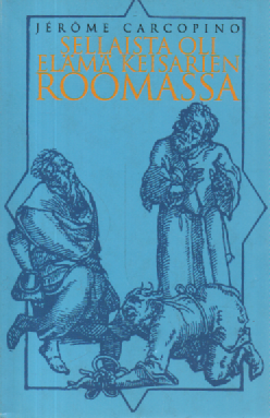 Sellaista oli elämä keisarien roomassa