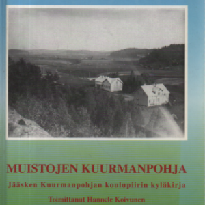 Muistojen Kuurmanpohja : Jääsken Kuurmanpohjan koulupiirin kyläkirja