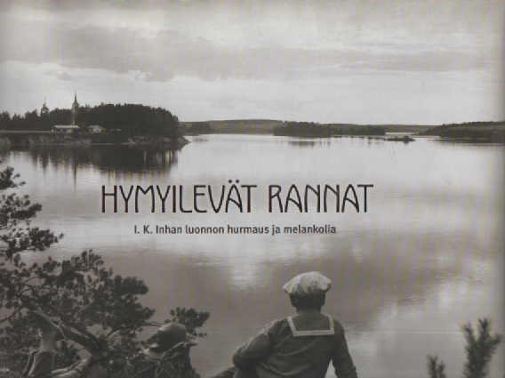 Hymyilevät rannat : I. K. Inhan (1865-1930) luonnon hurmaus ja melankolia