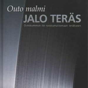 Outo malmi - Jalo Teräs : Outokummun tie ruostumattomaan teräkseen