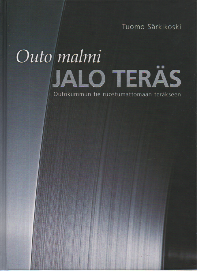 Outo malmi - Jalo Teräs : Outokummun tie ruostumattomaan teräkseen