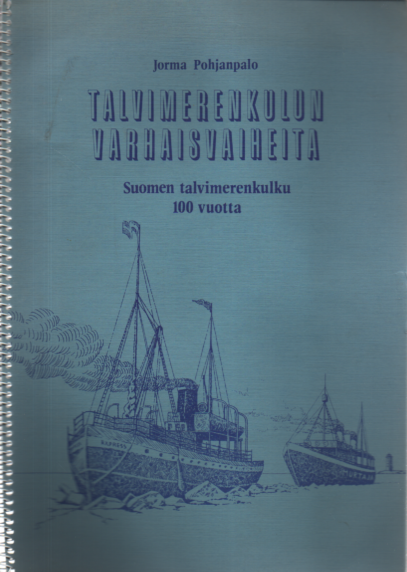 Talvimerenkulun varhaisvaiheita : Suomen talvimerenkulku 100 vuotta