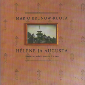Helene ja Augusta : Porvariston elämää Turussa 1870-1920