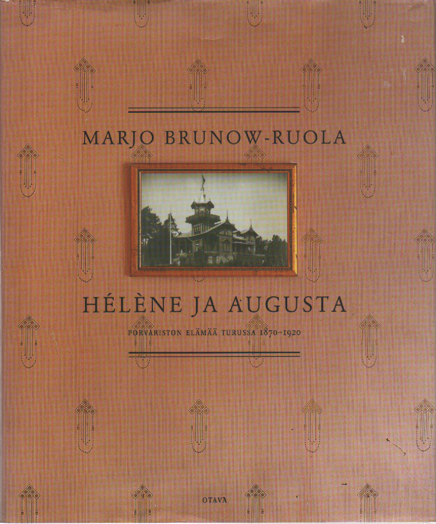 Helene ja Augusta : Porvariston elämää Turussa 1870-1920