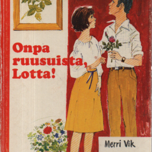 Onpa ruusuista, Lotta! (1.p.)