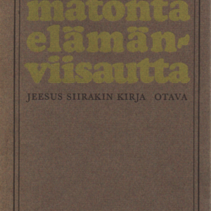Lakastumatonta elämänviisautta : Jeesus Siirakin kirja