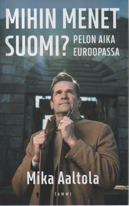Mihin menet Suomi? : pelon aika Euroopassa