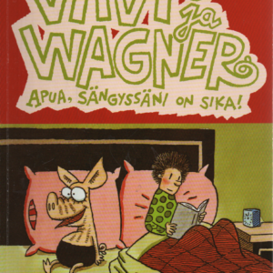 Viivi ja Wagner No 2 : Apua, sängyssäni on sika!