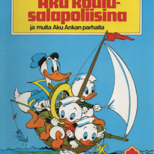 Aku koulusalapoliisina ja muita Aku Ankan parhaita