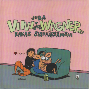 Viivi ja Wagner : Rakas siankärsämöni