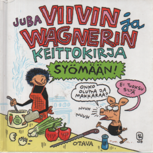 Viivin ja Wagnerin keittokirja : syömään!