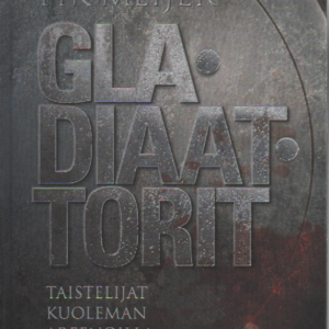 Gladiaattorit : taistelijat kuoleman areenoilla