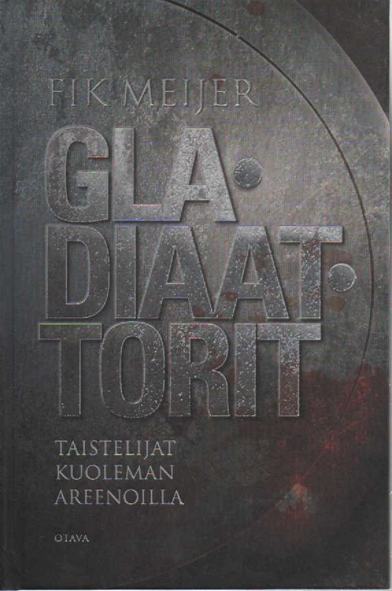 Gladiaattorit : taistelijat kuoleman areenoilla