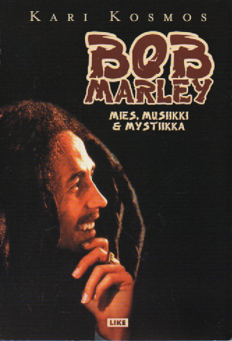 Bob Marley : mies, musiikki & mystiikka (1.p.)