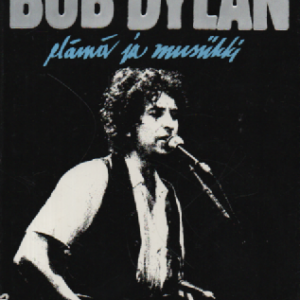 Bob Dylan : elämä ja musiikki