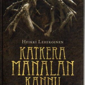 Katkera Manalan kannu : kuoleman kulttuurihistoria Suomessa