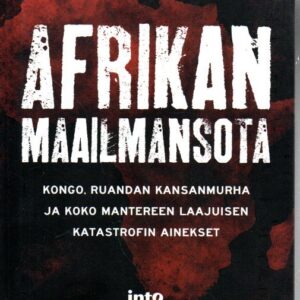 Afrikan maailmansota : Kongo, Ruandan kansanmurha ja koko mantereen laajuisen katastrofin ainekset