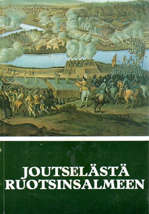 Joutselästä Ruotsinsalmeen : Sotilasmuistomerkkejä vuosien 1555-1790 tapahtumista