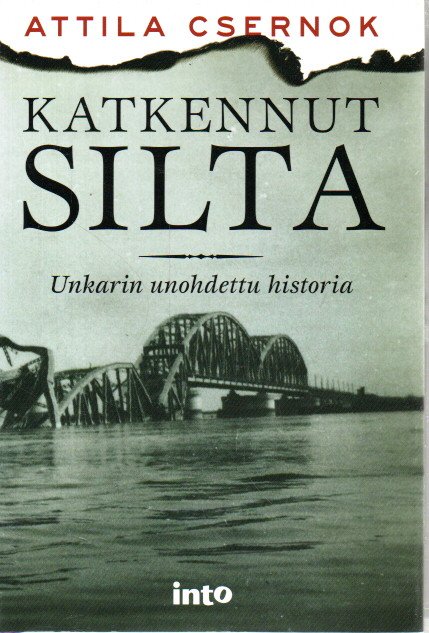 Katkennut silta : Unkarin unohdettu historia