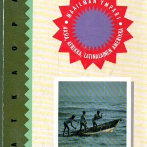 Tuhat tietä tuntemattomaan : suomalainen matkaopas maapallon ympäri Aasiaan, Afrikkaan ja Latinalaiseen Amerikkaan