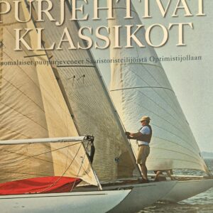 Purjehtivat klassikot : suomalaiset puupurjeveneet saaristoristeilijöistä optimistijollaan