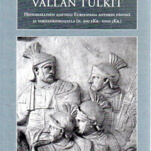 Vallan tulkit : historiallinen ajattelu Euroopassa antiikin päivinä ja varhaiskeskiajalla (n. 500 eKr.-1000 jKr.)