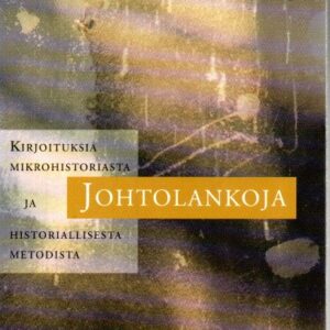 Johtolankoja : kirjoituksia mikrohistoriasta ja historiallisesta metodista
